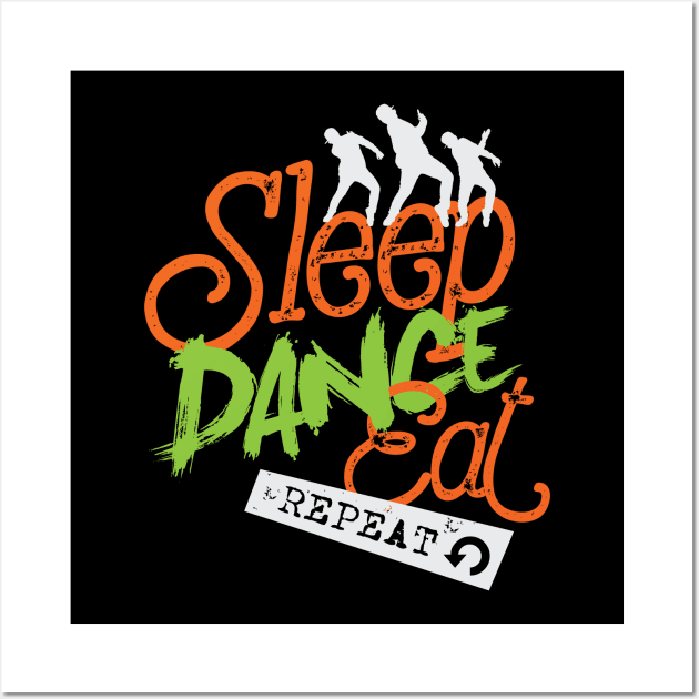 Sleep Dance Eat Repeat Wall Art by worshiptee